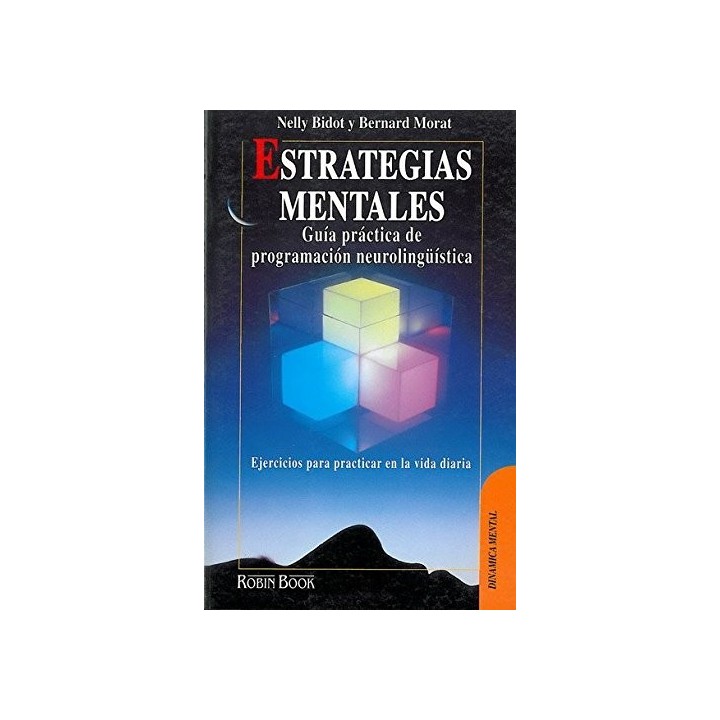 ESTRATEGIAS MENTALES. GUIA PRACTICA DE PROGRAMACION NEUROLINGÜISTICA